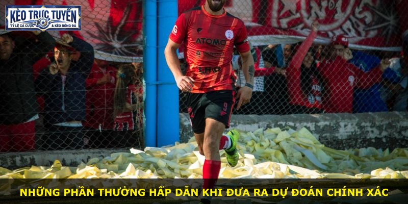 Những phần thưởng hấp dẫn khi đưa ra dự đoán chính xác