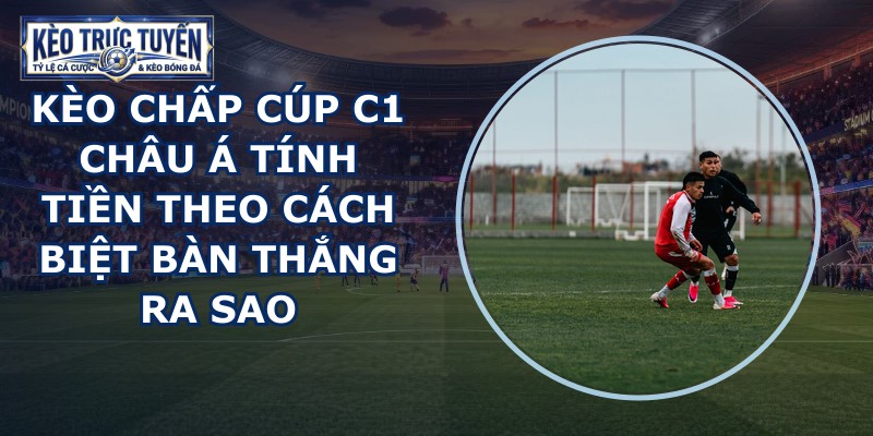 kèo chấp Cúp C1 châu Á
