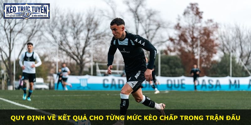 Quy định về kết quả cho từng mức kèo chấp trong trận đấu