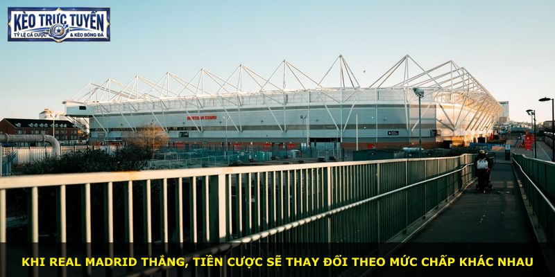 Khi Real Madrid thắng, tiền cược sẽ thay đổi theo mức chấp khác nhau
