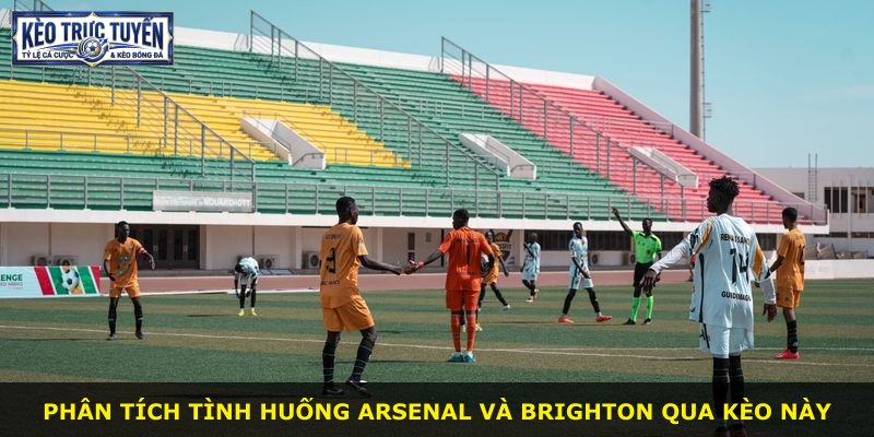 Phân tích tình huống Arsenal và Brighton qua kèo này
