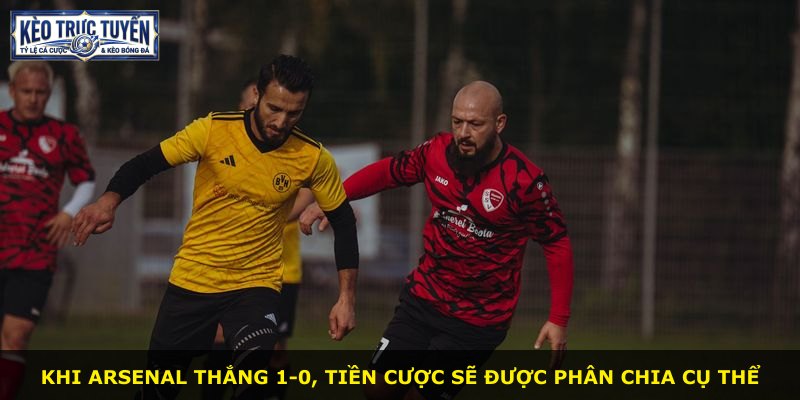 Khi Arsenal thắng 1-0, tiền cược sẽ được phân chia cụ thể
