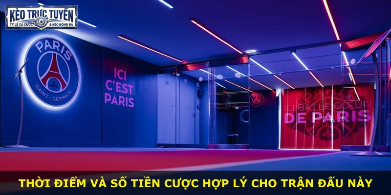 Thời điểm và số tiền cược hợp lý cho trận đấu này