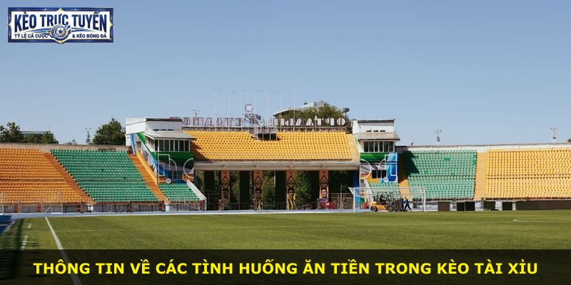 Thông tin về các tình huống ăn tiền trong kèo tài xỉu