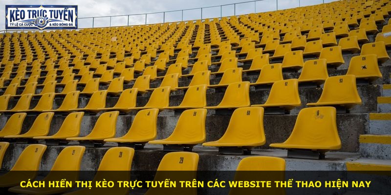 Cách hiển thị kèo trực tuyến trên các website thể thao hiện nay