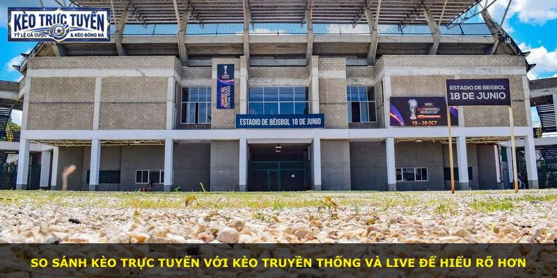 So sánh kèo trực tuyến với kèo truyền thống và live để hiểu rõ hơn