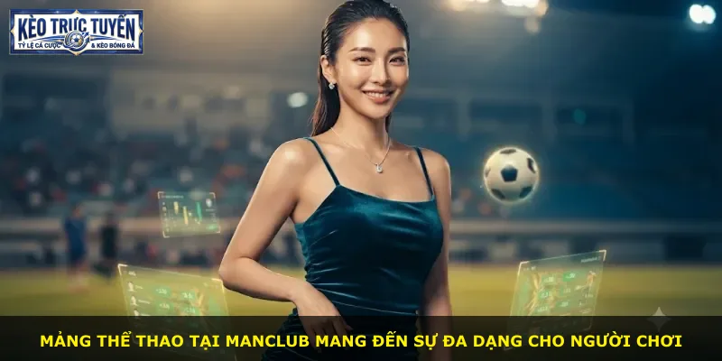 Mảng thể thao tại Manclub mang đến sự đa dạng cho người chơi
