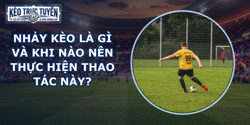 Nhảy Kèo Là Gì