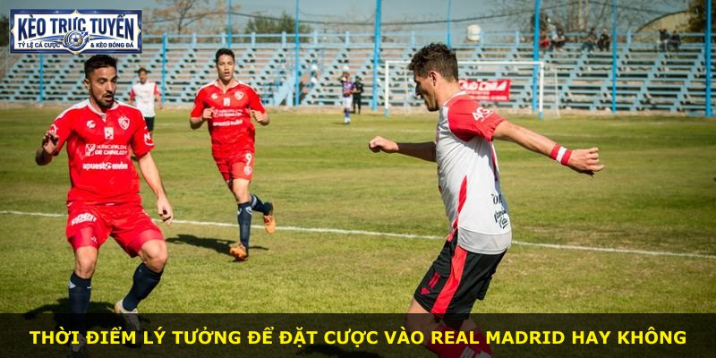Thời điểm lý tưởng để đặt cược vào Real Madrid hay không