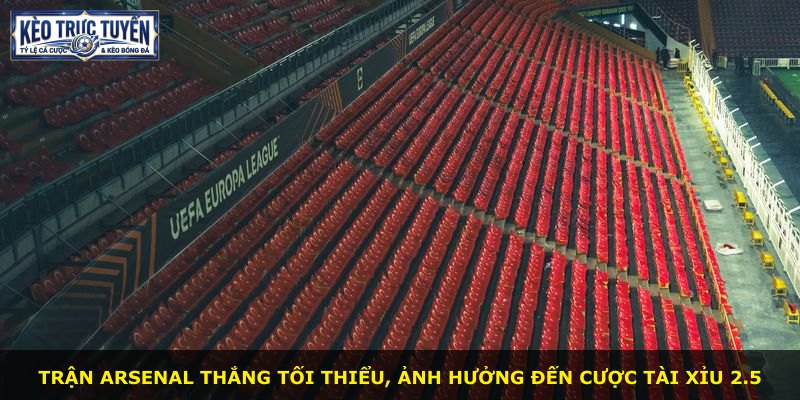 Trận Arsenal thắng tối thiểu, ảnh hưởng đến cược tài xỉu 2.5