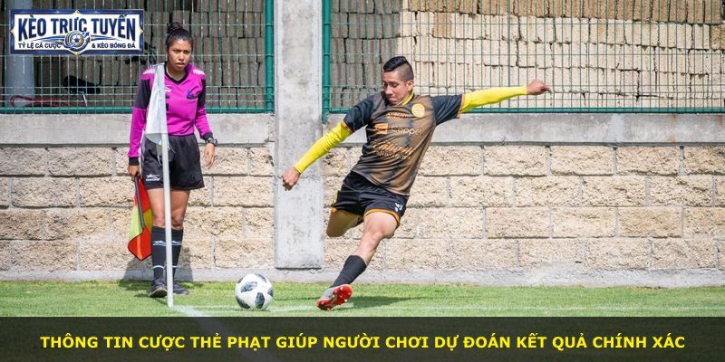 Thông tin cược thẻ phạt giúp người chơi dự đoán kết quả chính xác