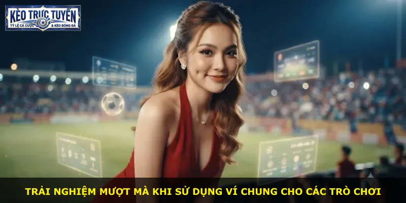 Trải nghiệm mượt mà khi sử dụng ví chung cho các trò chơi