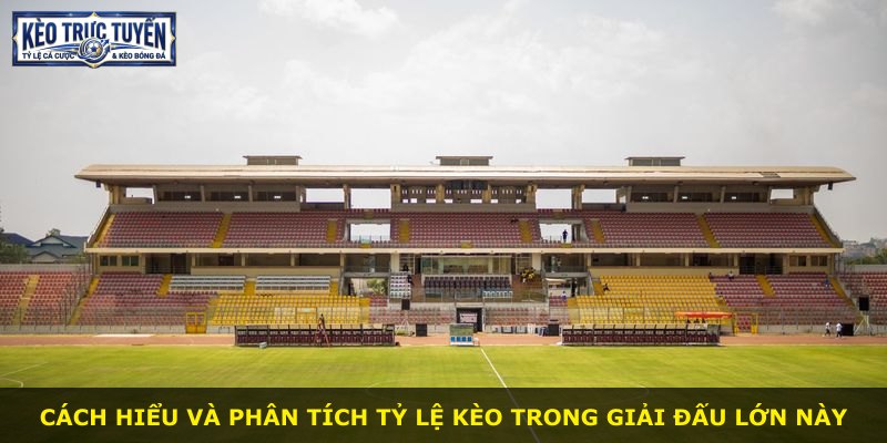 Cách hiểu và phân tích tỷ lệ kèo trong giải đấu lớn này